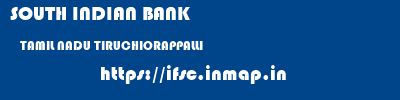 SOUTH INDIAN BANK  TAMIL NADU TIRUCHIORAPPALLI    ifsc code